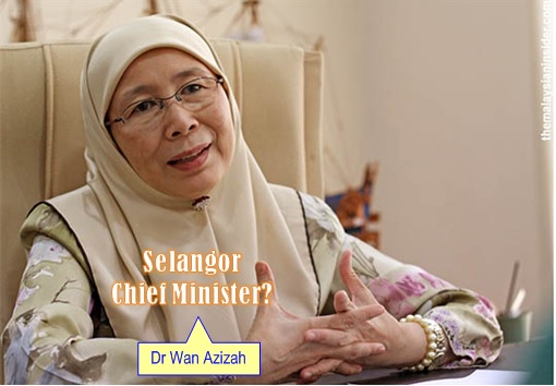 Malaysian Najib Administration - Wan Azizah as Selangor Chief Minister