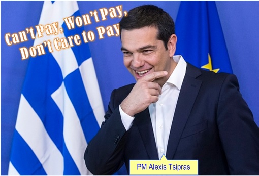 Greece Euro Exit - Prime Minister Alexis Tsipras - Can't Pay, Won't Pay, Don't Care to Pay