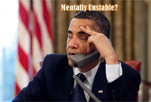 Barack Obama Mentally Unstable