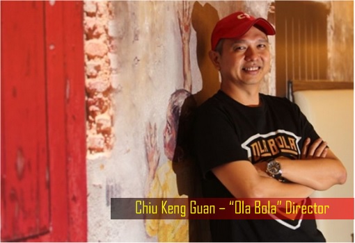 Chiu Keng Guan – Ola Bola Director