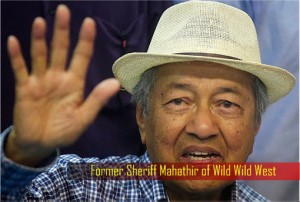 Former Sheriff Mahathir of Wild Wild West