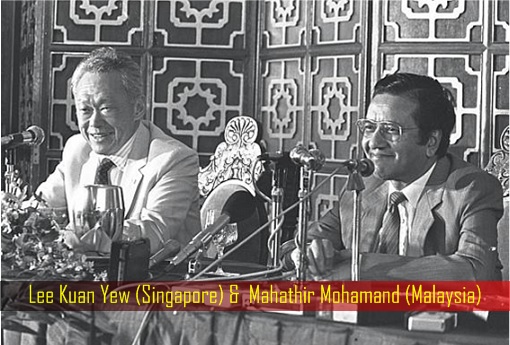 Lee Kuan Yew (Singapore) and Mahathir Mohamand (Malaysia)