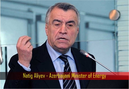 Natig Aliyev - Azerbaijani Minister of Energy