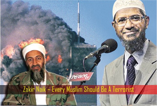 Zakir Naik – Every Muslim Should Be A Terrorist