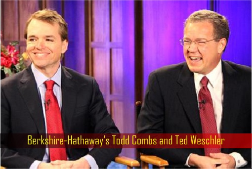 Berkshire-Hathaway's Todd Combs and Ted Weschler