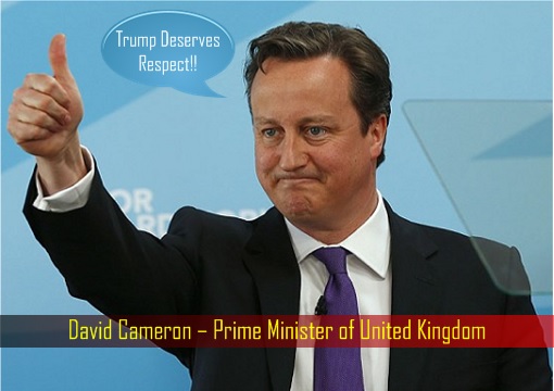 David Cameron – Prime Minister of United Kingdom - Trump Deserves Respect