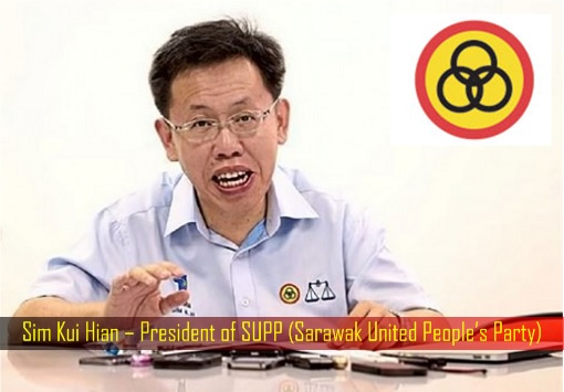 Sim Kui Hian – President of SUPP (Sarawak United People’s Party)