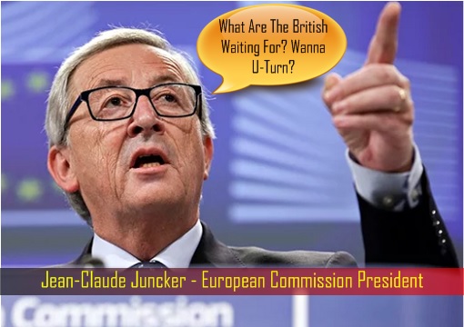 Brexit - Jean-Claude Juncker - European Commission President - What Are British Waiting For - U-Turn