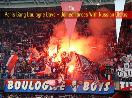 EURO 2016 Hooliganism - Paris Gang Boulogne Boys – Joined Forces With Russian Ultras