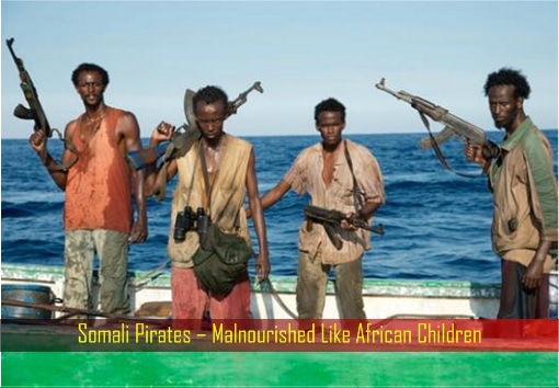 Somali Pirates – Malnourished Like African Children
