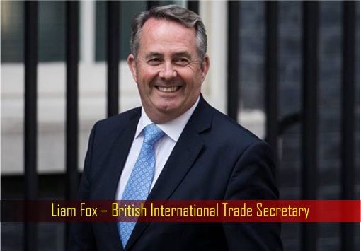 Liam Fox – British International Trade Secretary