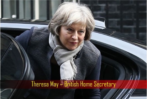 Theresa May - British Home Secretary