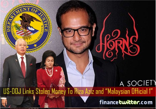 1MDB Scandal - US-DOJ Links Stolen Money To Riza Aziz and Malaysian Official 1 - Najib Razak and Rosmah Mansor