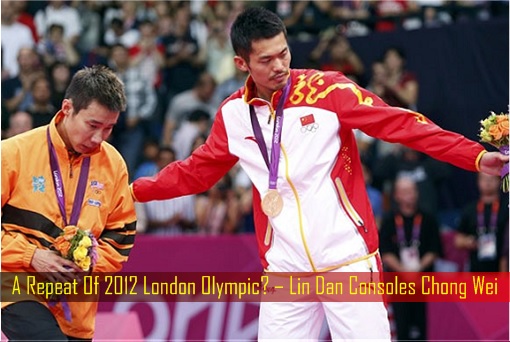 A Repeat Of 2012 London Olympic – Lin Dan Consoles Chong Wei