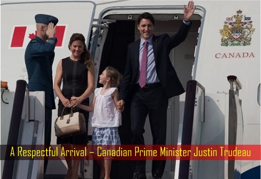 A Respectful Arrival – Canadian Prime Minister Justin Trudeau