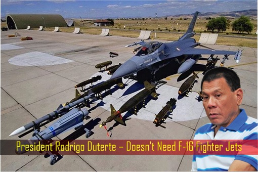 president-rodrigo-duterte-doesnt-need-f-16-fighter-jets
