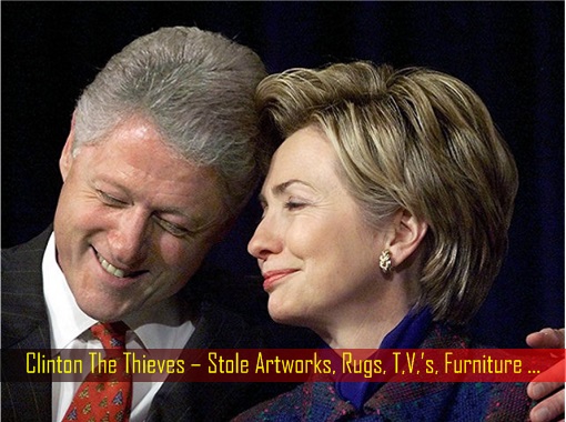 clinton-the-thieves-hillary-and-bill-stole-artworks-rugs-tv-furniture