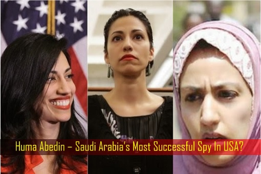 huma-abedin-saudi-arabias-most-successful-spy-in-usa