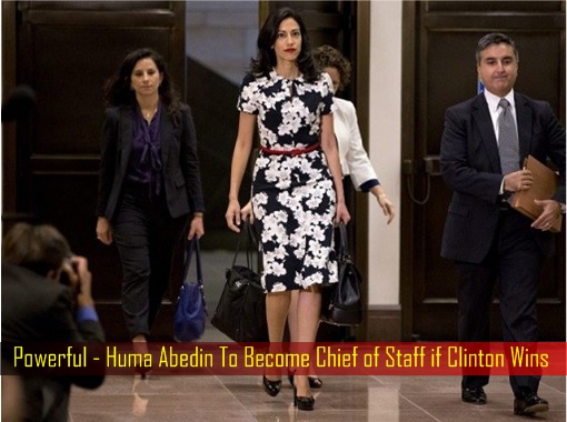 powerful-huma-abedin-to-become-chief-of-staff-if-clinton-wins