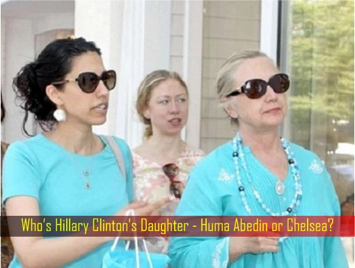 whos-hillary-clintons-daughter-huma-abedin-or-chelsea