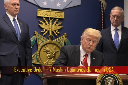 Executive Order – 7 Muslim Countries Banned in USA