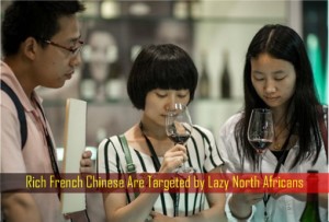 Rich French Chinese Are Targeted by Lazy North Africans