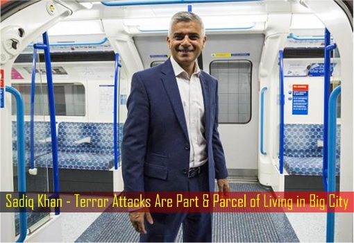 Sadiq Khan - Terror Attacks Are Part and Parcel of Living in Big City