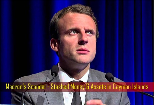 Macron’s Scandal - Stashed Money and Assets in Cayman Islands
