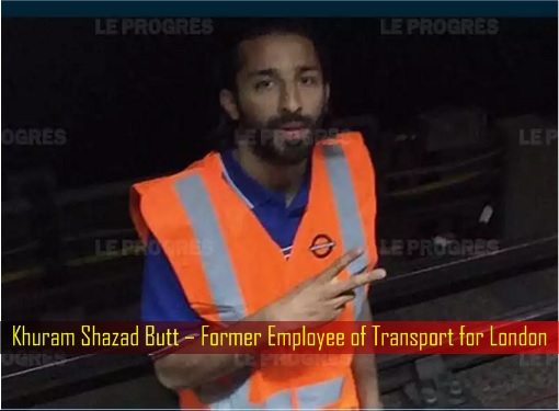 Khuram Shazad Butt – Former Employee of Transport for London
