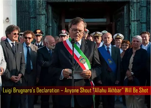 Luigi Brugnaro’s Declaration – Anyone Shout Allahu Akhbar Will Be Shot