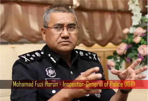 Mohamad Fuzi Harun - Inspector-General of Police (IGP)