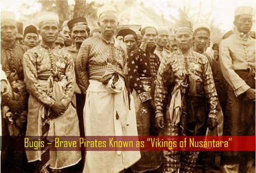Bugis – Brave Pirates Known as Vikings of Nusantara