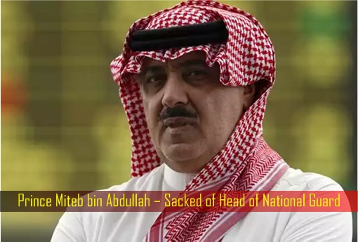 Prince Miteb bin Abdullah – Sacked of Head of National Guard