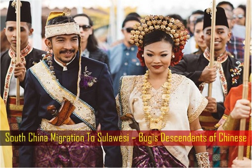 South China Migration To Sulawesi – Bugis Descendants of Chinese