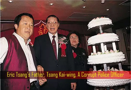 Eric Tsang’s Father, Tsang Kai-wing, A Corrupt Police Officer