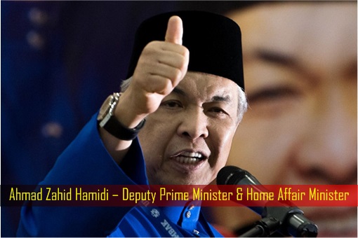 Ahmad Zahid Hamidi – Deputy Prime Minister and Home Affair Minister