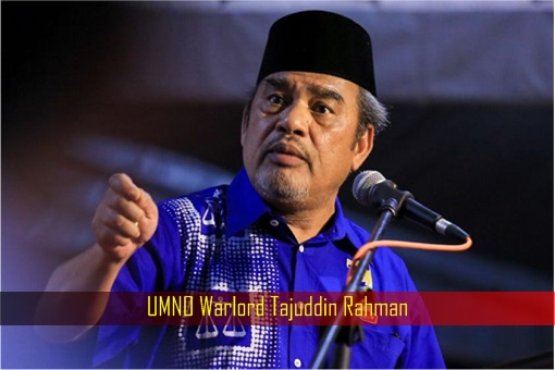UMNO Warlord Tajuddin Rahman