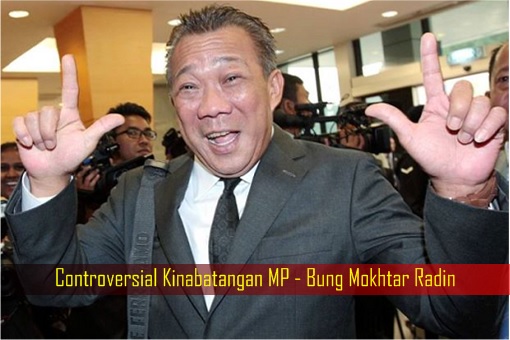 Controversial Kinabatangan MP - Bung Mokhtar Radin