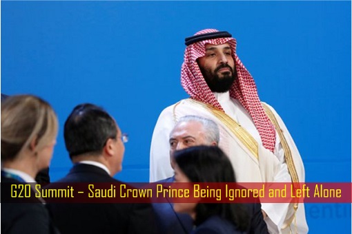 G20 Summit – Saudi Crown Prince Being Ignored and Left Alone