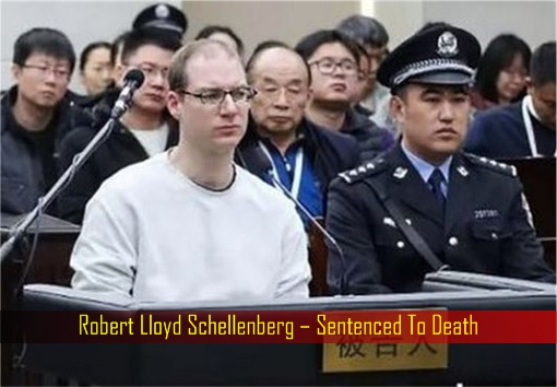 Robert Lloyd Schellenberg – Sentenced To Death