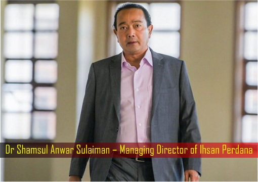 Dr Shamsul Anwar Sulaiman – Managing Director of Ihsan Perdana