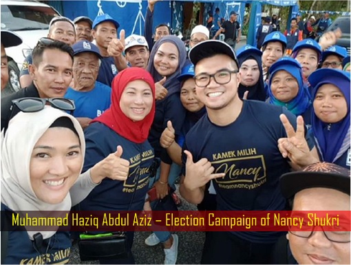 Muhammad Haziq Abdul Aziz – Election Campaign of Nancy Shukri