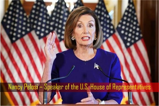 Nancy Pelosi – Speaker of the United States House of Representatives