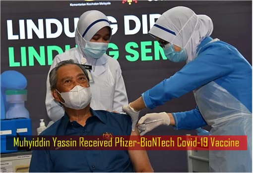 Muhyiddin Yassin Received Pfizer-BioNTech Covid-19 Vaccine