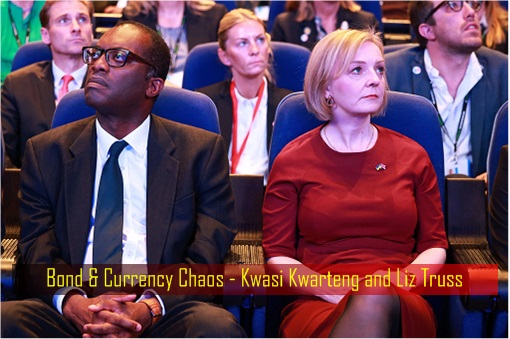 Bond and Currency Chaos - Kwasi Kwarteng and Liz Truss