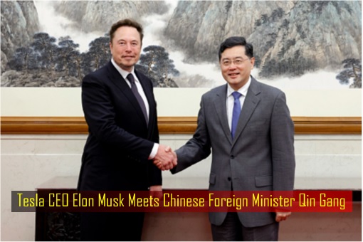 Tesla CEO Elon Musk Meets Chinese Foreign Minister Qin Gang