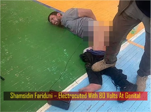 Moscow Russia Terrorist Attacks - Shamsidin Fariduni – Electrocuted With 80 Volts At Genital