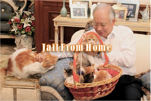 Najib Razak - Jail From Home