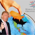 Forget Tariff, Now Trump Has Threatened - 100 Times - To Withdraw U.S. From WTO