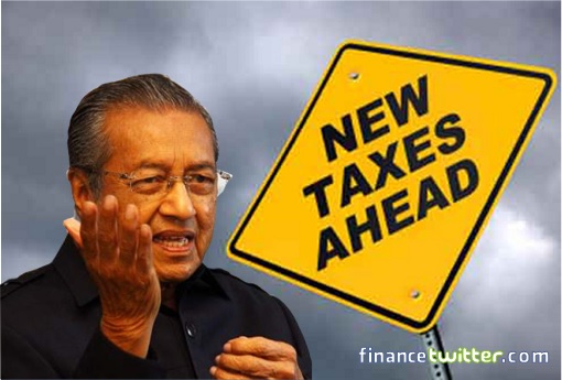 Mahathir Mohamad - New Taxes Ahead